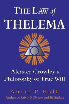 The Law of Thelema: Aleister Crowley's Philosophy of True Will Paperback Thelema Publications