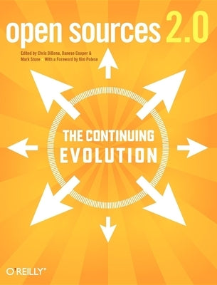 Open Sources 2.0: The Continuing Evolution Paperback O'Reilly Media