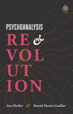 Psychoanalysis and Revolution: Critical Psychology for Liberation Movements Paperback 1968 Press