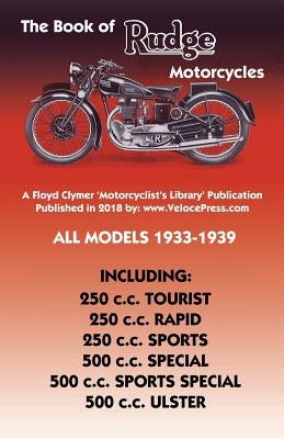 Book of Rudge Motorcycles All Models 1933-1939 Paperback Veloce Enterprises, Inc.