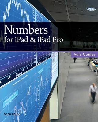 Numbers for iPad & iPad Pro (Vole Guides) Paperback Createspace Independent Publishing Platform