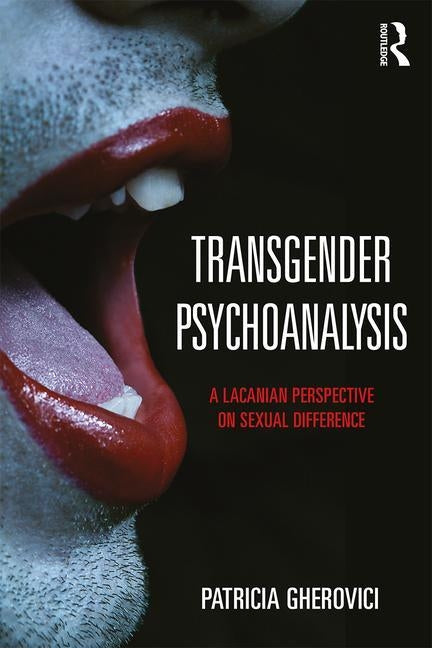 Transgender Psychoanalysis: A Lacanian Perspective on Sexual Difference Paperback Routledge