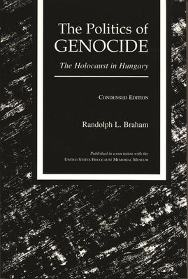 The Politics of Genocide: The Holocaust in Hungary, Condensed Edition Paperback Wayne State University Press