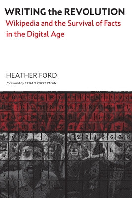 Writing the Revolution: Wikipedia and the Survival of Facts in the Digital Age Paperback MIT Press