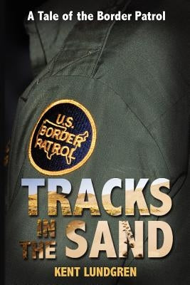Tracks in the Sand - A Tale of the Border Patrol Paperback Signcutter Press