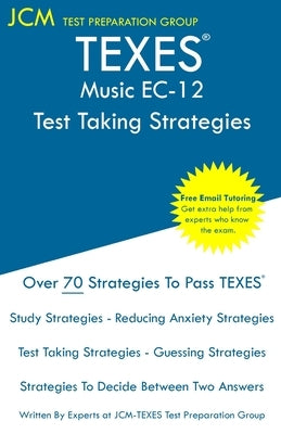 TEXES Music EC-12 - Test Taking Strategies: TEXES 177 Exam - Free Online Tutoring - New 2020 Edition - The latest strategies to pass your exam. Paperback Jcm Test Preparation Group