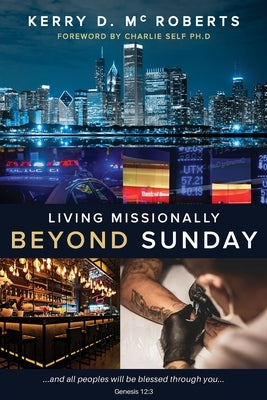 Living Missionally Beyond Sunday Paperback Ark House Press
