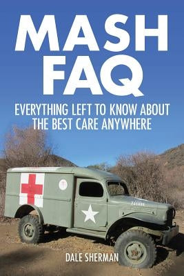 MASH FAQ: Everything Left to Know about the Best Care Anywhere Applause Books