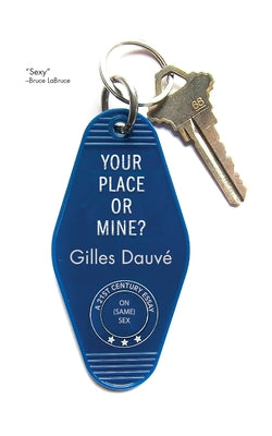 Your Place or Mine?: A 21st Century Essay on Same Sex Paperback PM Press