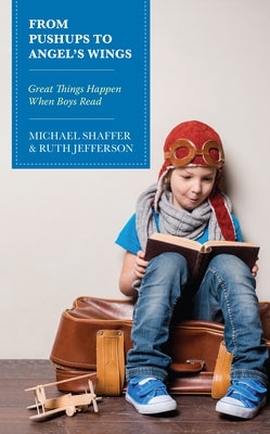 From Pushups to Angel's Wings: Great Things Happen When Boys Read Paperback Rowman & Littlefield Publishers