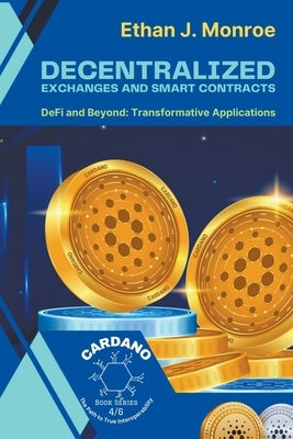 Decentralized Exchanges and Smart Contracts: DeFi and Beyond: Transformative Applications Paperback Knowledge Bridge Press