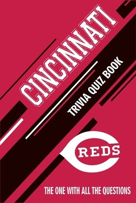 Cincinnati Reds Trivia Quiz Book: The One With All The Questions Paperback Independently Published