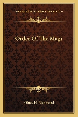 Order Of The Magi Paperback Kessinger Publishing