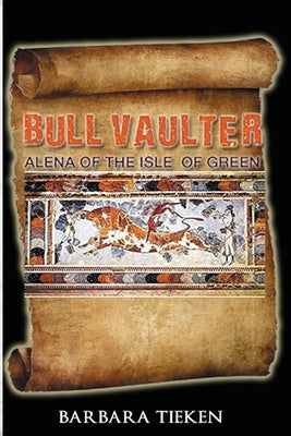 Bull Vaulter: Alena of the Isle of Green: Alena of the Isle of Green Paperback Stonehenge Literary & Media