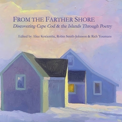 From the Farther Shore: Discovering Cape Cod and the Islands Through Poetry Paperback Cultural Center of Cape Cod
