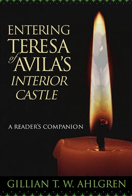 Entering Teresa of Avila's Interior Castle: A Reader's Companion Paperback Paulist Press
