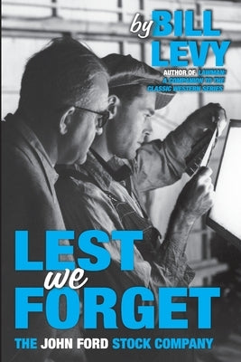 Lest We Forget: The John Ford Stock Company Paperback BearManor Media