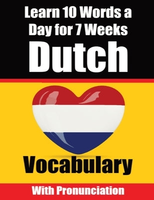 Dutch Vocabulary Builder Learn 10 Words a Day for 7 Weeks The Daily Dutch Challenge: A Comprehensive Guide for Children and Beginners to learn Dutch L by de Haan, Auke