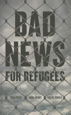 Bad News for Refugees Paperback Pluto Press (UK)