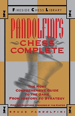 Pandolfini's Chess Complete: The Most Comprehensive Guide to the Game, from History to Strategy Paperback Fireside