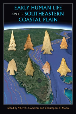 Early Human Life on the Southeastern Coastal Plain Paperback University of Florida Press