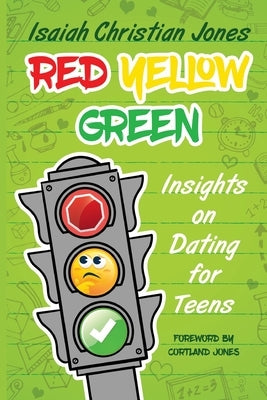 Red Yellow Green: Insights on Dating for Teens Paperback Jaymedia Publishing