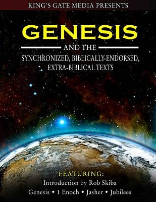 Genesis and the Synchronized, Biblically Endorsed, Extra-Biblical Texts Paperback Createspace Independent Publishing Platform