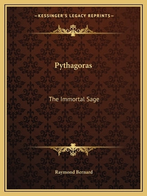 Pythagoras: The Immortal Sage Paperback Kessinger Publishing