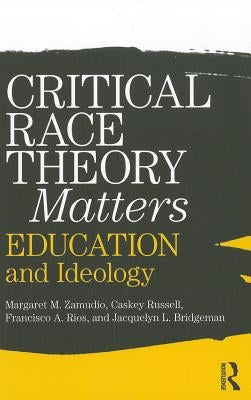 Critical Race Theory Matters: Education and Ideology Paperback Routledge