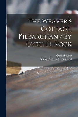 The Weaver's Cottage, Kilbarchan / by Cyril H. Rock Paperback Legare Street Press