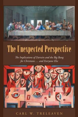The Unexpected Perspective: The Implications of Darwin and the Big Bang for Christians ... and Everyone Else Paperback WestBow Press