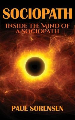 Sociopath: Inside the Mind of a Sociopath Paperback Createspace Independent Publishing Platform
