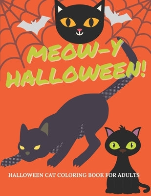 Meow-y Halloween - Cat Coloring Book for Adults: A Halloween-themed Funky Cat Coloring Books - Halloween Celebration for Cat Lovers - Halloween Presen Paperback Independently Published