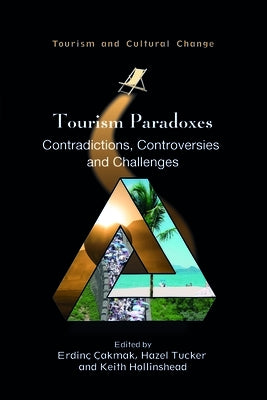Tourism Paradoxes: Contradictions, Controversies and Challenges Paperback Channel View Publications