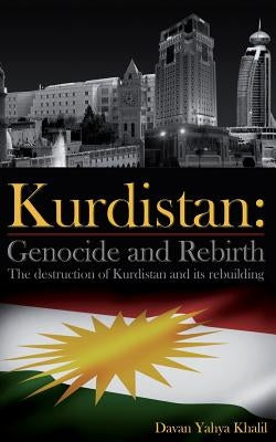 Kurdistan: Genocide and Rebirth: The destruction of Kurdistan and its rebuilding Paperback Createspace Independent Publishing Platform