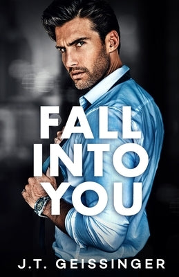 Fall Into You Paperback J.T. Geissinger Inc.