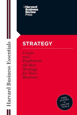 Strategy: Create and Implement the Best Strategy for Your Business Paperback Harvard Business Review Press