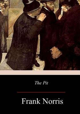 The Pit: A Story of Chicago Paperback Createspace Independent Publishing Platform