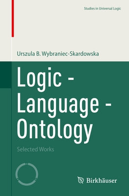 Logic - Language - Ontology: Selected Works Paperback Birkhauser