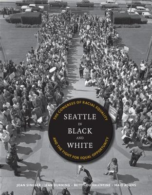 Seattle in Black and White: The Congress of Racial Equality and the Fight for Equal Opportunity Paperback University of Washington Press