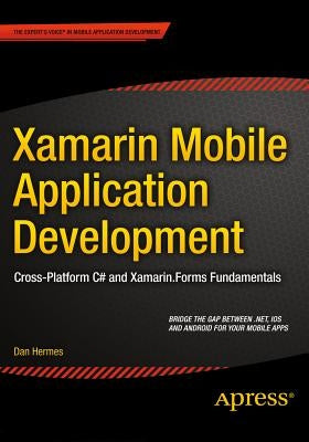 Xamarin Mobile Application Development: Cross-Platform C# and Xamarin.Forms Fundamentals Paperback Apress