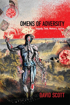 Omens of Adversity: Tragedy, Time, Memory, Justice Paperback Duke University Press
