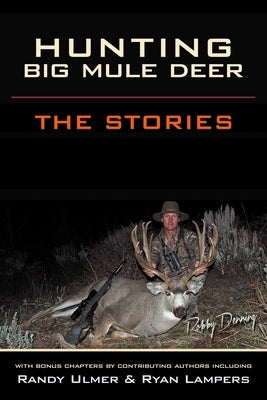 Hunting Big Mule Deer: The Stories Paperback Wescout4u.com