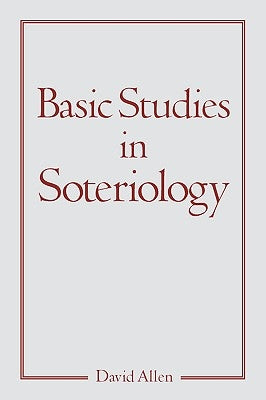 Basic Studies in Soteriology Paperback Xulon Press