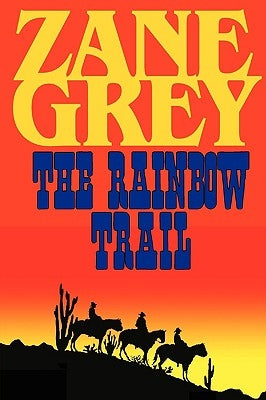 The Rainbow Trail (a Romantic Sequel to Riders of the Purple Sage) Paperback Phoenix Rider