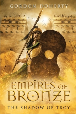 Empires of Bronze: The Shadow of Troy (Empires of Bronze 5) Paperback Independently Published