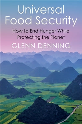 Universal Food Security: How to End Hunger While Protecting the Planet Paperback Columbia University Press