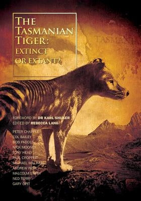 The Tasmanian Tiger: Extinct or Extant? Paperback Strange Nation Publishing