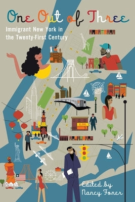 One Out of Three: Immigrant New York in the Twenty-First Century Paperback Columbia University Press