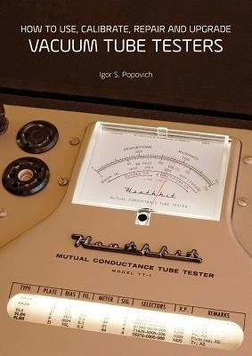 How to Use, Calibrate, Repair and Upgrade Vacuum Tube Testers Paperback Career Professionals